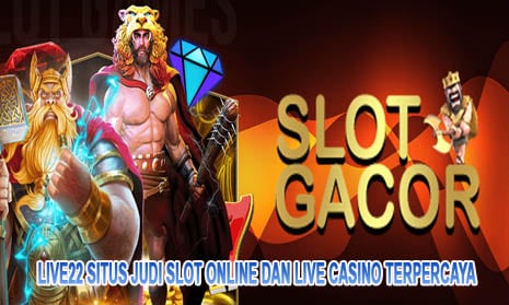 Live22 Situs Judi Slot Online dan Live Casino Terpercaya